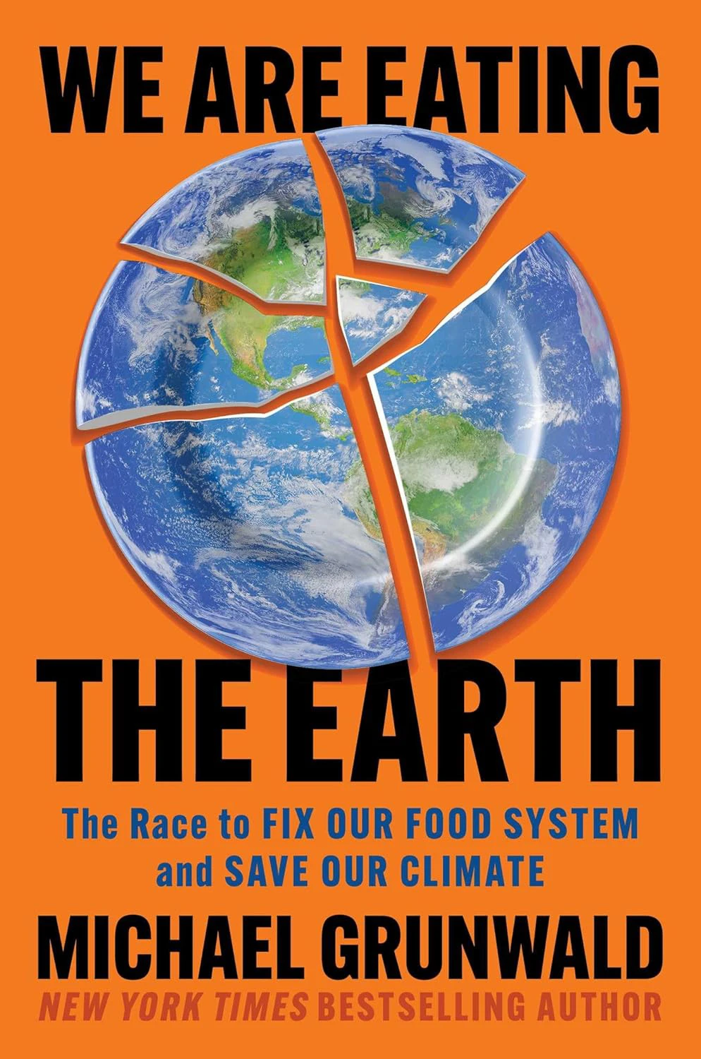 Book cover for "We Are Eating The Earth: The Race to Fix Our Food System and Save Our Climate" by Michael Grunwald with an image of the Earth on a broken dinner plate