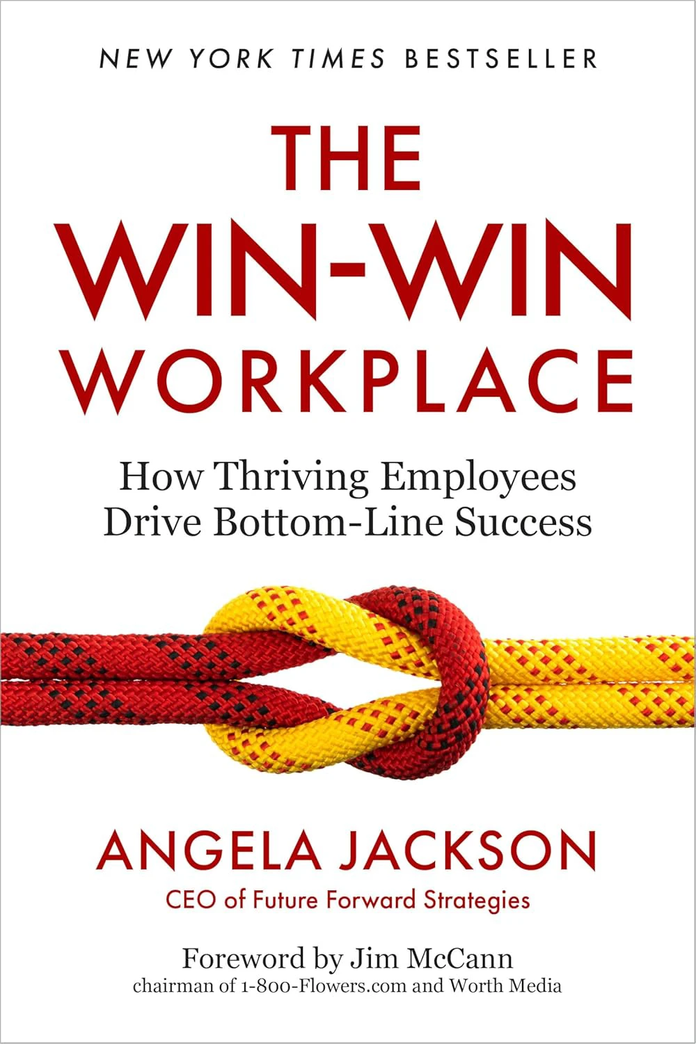 Book cover for "The Win-Win Workplace: How Thriving Employees Drive Bottom-Line Success" by Angela Jackson with a red and yellow rope forming a knot