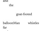A fragment of "in Just-" by E.E. Cummings; a set of words on the page, that say "and the goat-footed balloonMan whistles far"