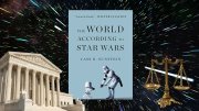 An image of a book cover of "The World According to Star Wars" by Cass R. Sunstein, set against the iconic first scene of Star Wars in space.