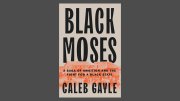 Book cover of "Black Moses" by Caleb Gayle with subtitle about ambition and the fight for a Black state.