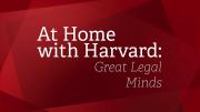 At Home with Harvard: Great Legal Minds