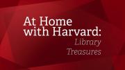 At Home with Harvard: Library Treasures