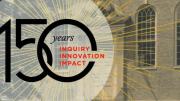 Logo that reads, "150 Years, Inquiry, Innovation, Impact"