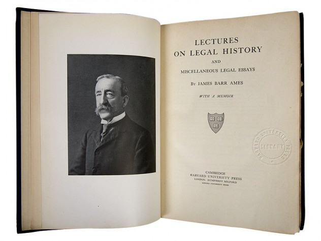 Book courtesy of the Harvard University Press and Houghton Library; photograph of book by Jim Harrison Legal history by James Barr Ames, the first book to bear the Harvard University Press imprint (1913)