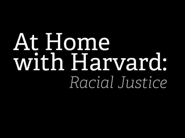 At Home with Harvard: Racial Justice
