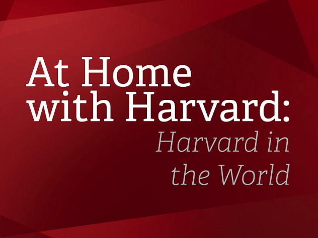 At Home with Harvard: Harvard in the World