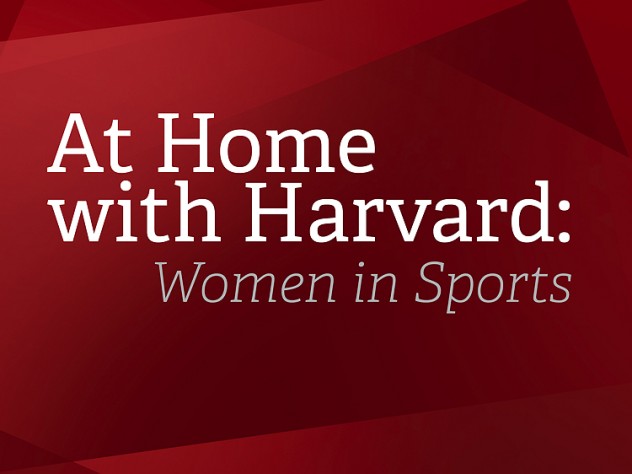 Graphic with red back ground and in white type which reads—At Home with Harvard: Women in Sports