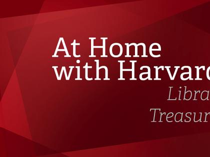 At Home with Harvard: Library Treasures