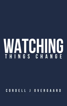 Book cover featuring the title "WATCHING THINGS CHANGE" on a dark blue background.
