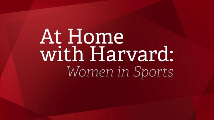 Graphic with red back ground and in white type which reads—At Home with Harvard: Women in Sports