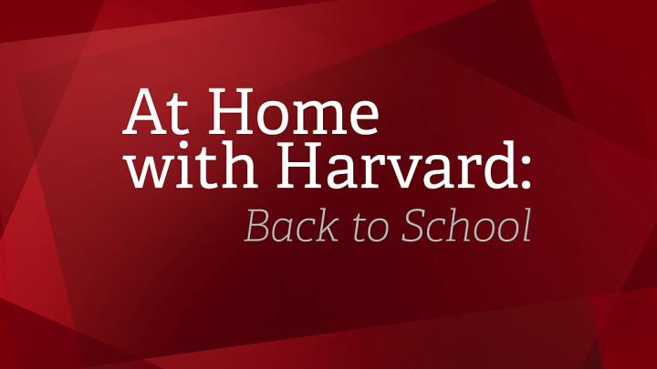 Graphic with red background that reads: At Home with Harvard: Back to School