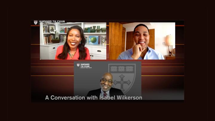 A Zoom screen shot shows guest speaker Isabel Wilkerson, interviewer Don Lemon, and Harvard professor David R. Williams